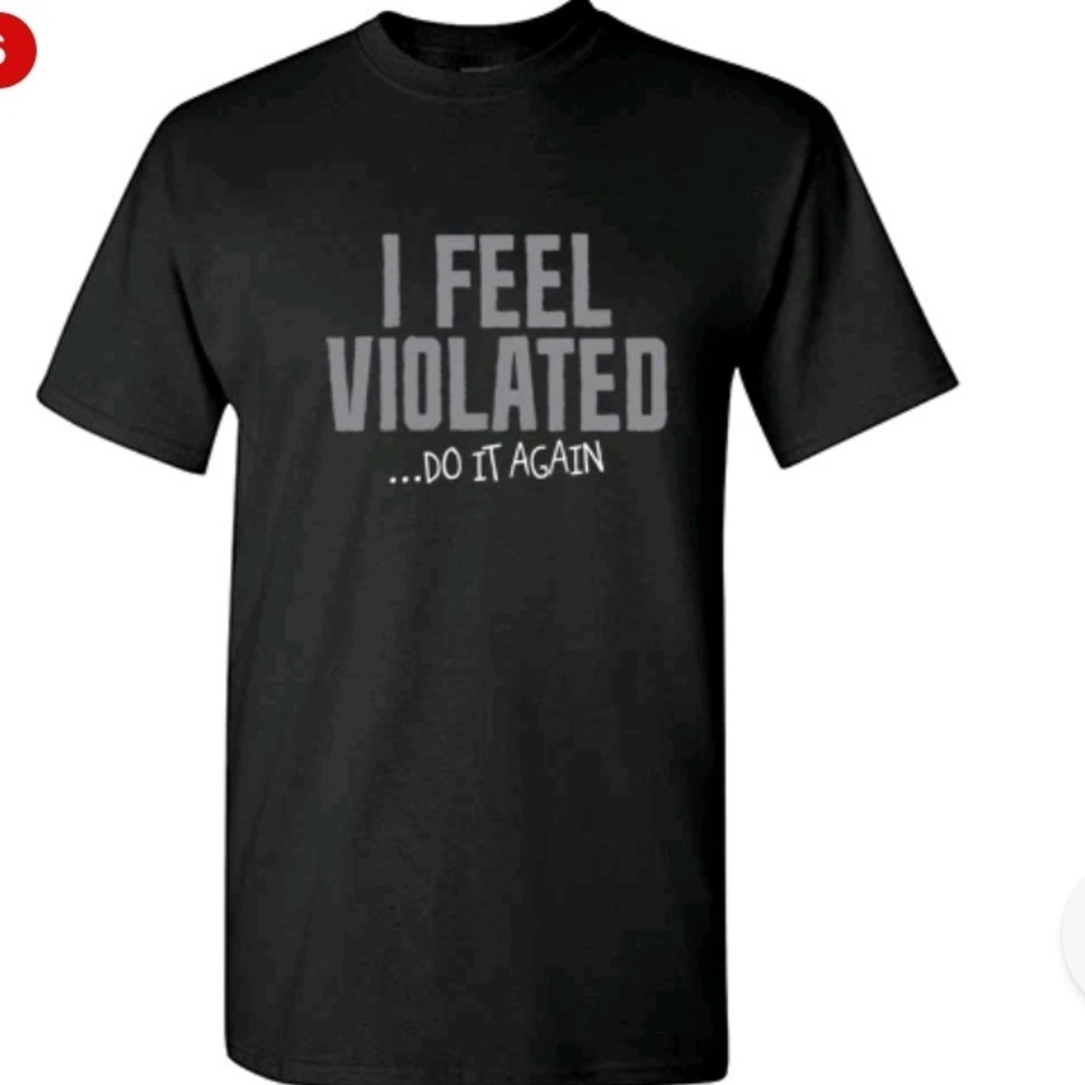 New I Feel Violated Graphic T-Shirt - Black with Gray Text